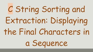 C String Sorting and Extraction: Displaying the Final Characters in a Sequence