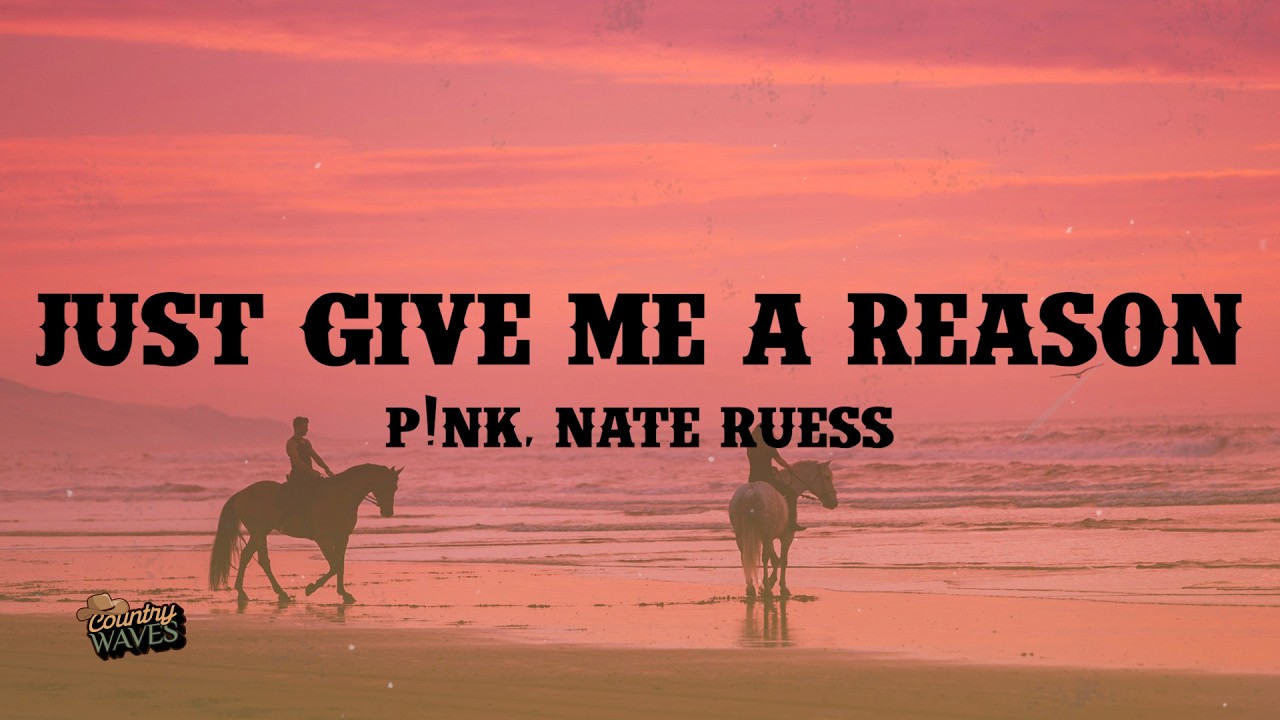 P!nk - Just Give Me A Reason (Lyrics) ft. Nate Ruess
