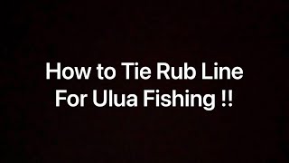 How to Tie Rub Line For Ulua Fishing