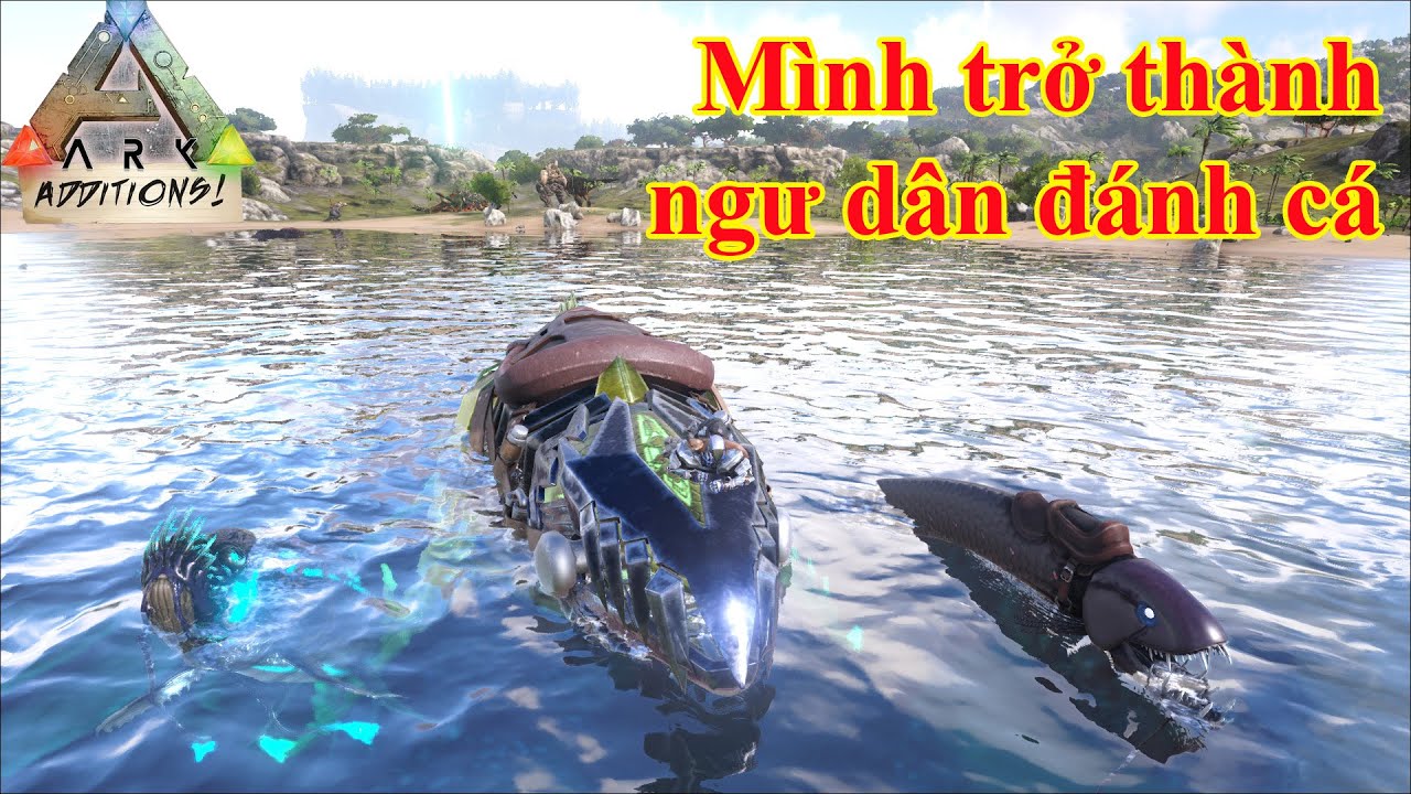 ARK - ADDITIONS SEASON 2: #22 Hóa thân thành ngư dân, mình ra biển bắt "Quái cá"