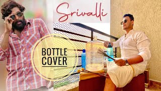 Srivalli | Pushpa | Bottle Cover | Allu Arjun | Rashmika Mandanna | Javed Ali | #pushpa #srivalli