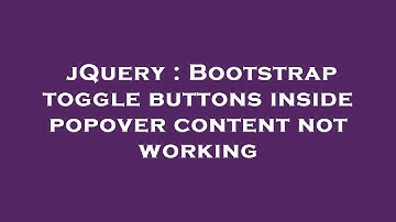 jQuery : Bootstrap toggle buttons inside popover content not working