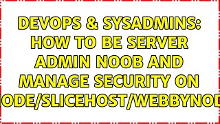 Famous DevOps & SysAdmins: How to be server admin noob and manage security on Linode/SliceHost/Webbynode? Wealth