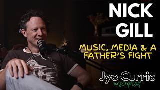 Jye Currie Unscripted #32: Nick Gill – Music, Media & Fatherhood Through Adversity