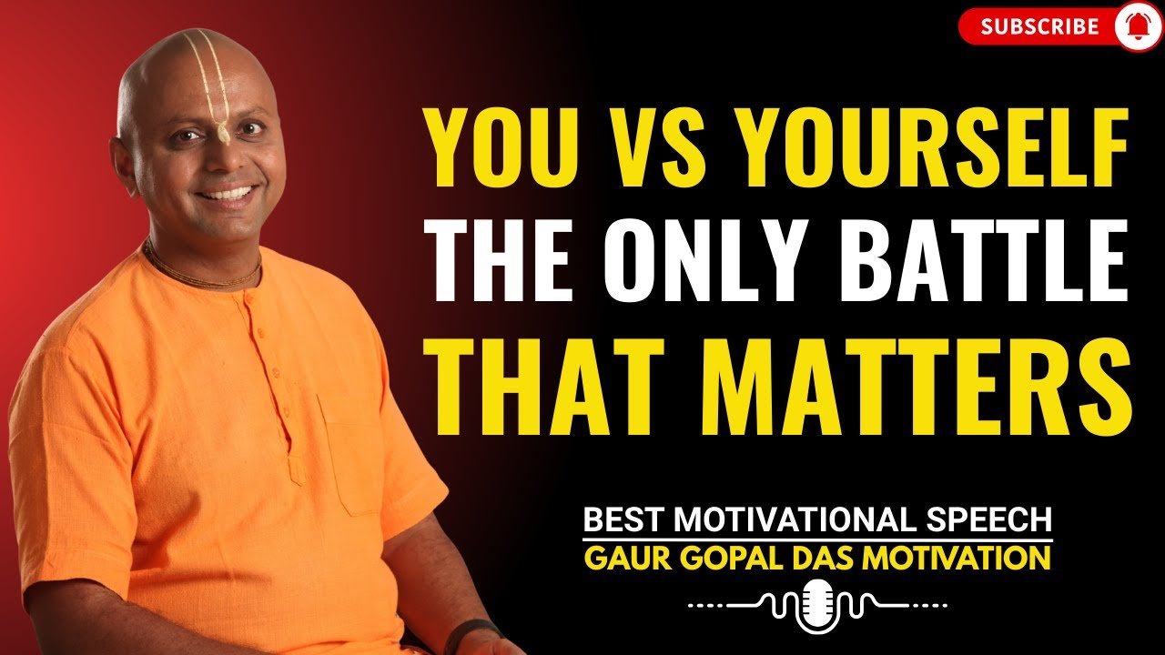 You vs Yourself — The Only Battle That Matters | GAUR GOPAL DAS LIFE ...