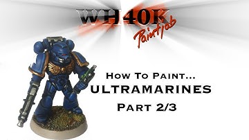 How to paint an Ultramarines Space Marine - PART 2/3 - WH40K Paintjob