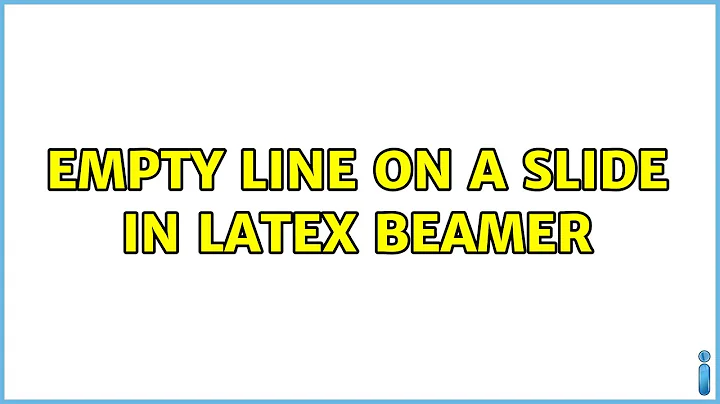 Empty line on a slide in Latex Beamer