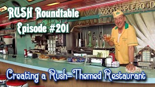 Rush Roundtable Ep. #201: Creating a Rush-Themed Restaurant