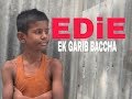 EDIE Ek Garib Bacche Ki Edie EDIE Ek Garib Bacche Ki Edie