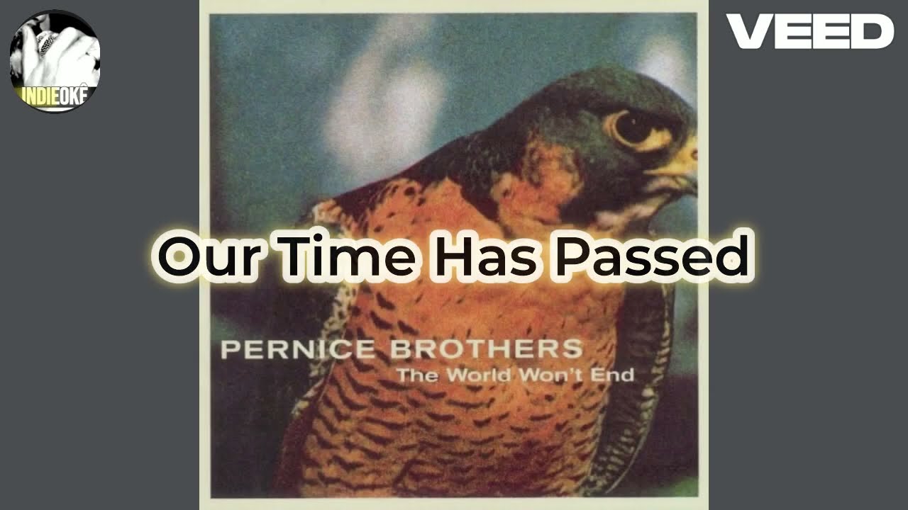 Pernice Brothers - Our Time Has Passed [karaoke]