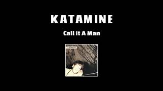 Katamine - Call It A Man