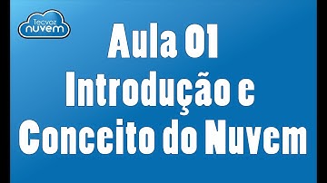 Aula 01 - Introdução e Conceito do Nuvem