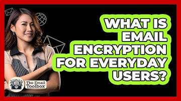 What Is Email Encryption For Everyday Users?