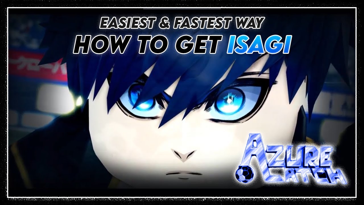 How to Get NEL ISAGI FAST in Azure Latch YouTube
