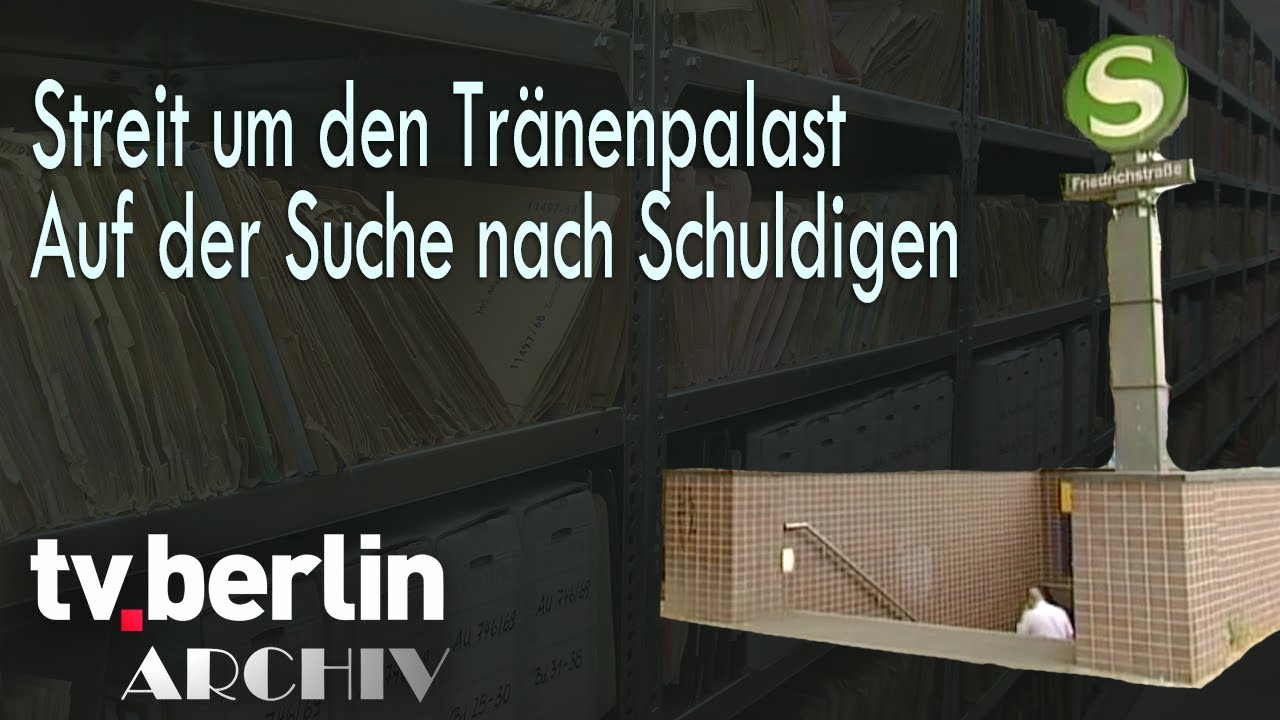 Streit um den Tränenpalast Auf der Suche nach Schuldigen