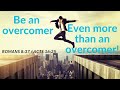 Overcomer - even more than overcomer (conqueror) / Romans 8:37 Acts 16:25