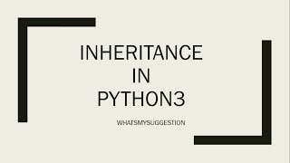 Inheritance in Python3 and Types of Inheritances.