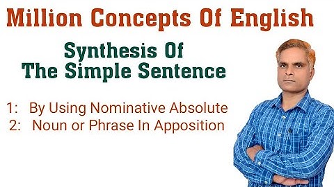 Synthesis Of Simple Sentences । By Using Nominative Absolute । Noun Or Noun Phrase In Apposition
