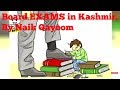 BOARD EXAMS IN KASHMIR by Naik Qayoom