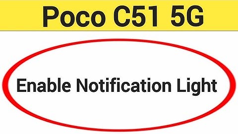 How to enable notification light, Poco C51 5G me notification light enable kaise karen, lighting
