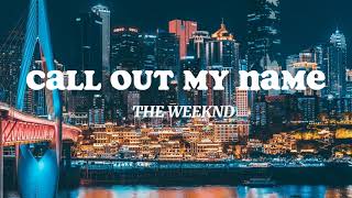 The Weeknd - Call Out My Name (Lyrics)