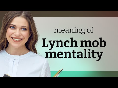Understanding "Lynch Mob Mentality"