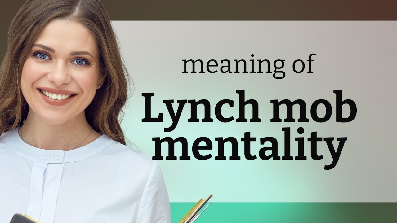 Understanding "Lynch Mob Mentality"
