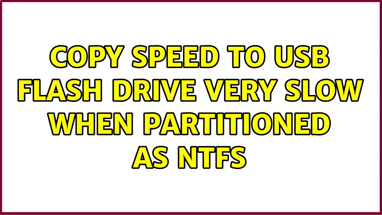 Copy speed to usb flash drive very slow when partitioned as NTFS YouTube