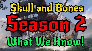Skull and Bones Season 2! - What we know!