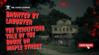 Haunted by Laughter The Terrifying Tale of the House on Maple Street!