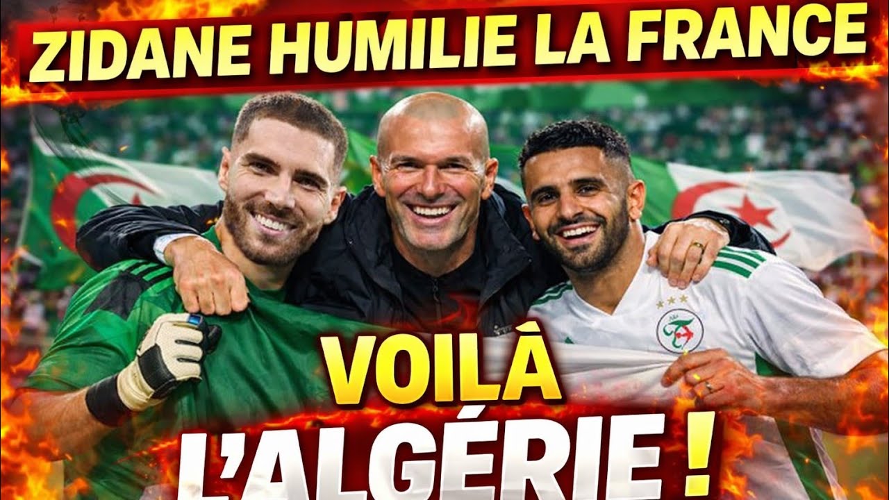 Zidane encense l’Algérie après Burkina Faso et choque la France !