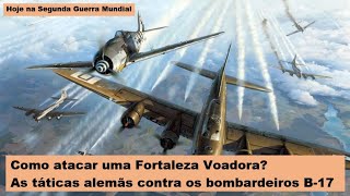 Como atacar uma fortaleza voadora? As táticas alemãs contra os bombardeiros B-17