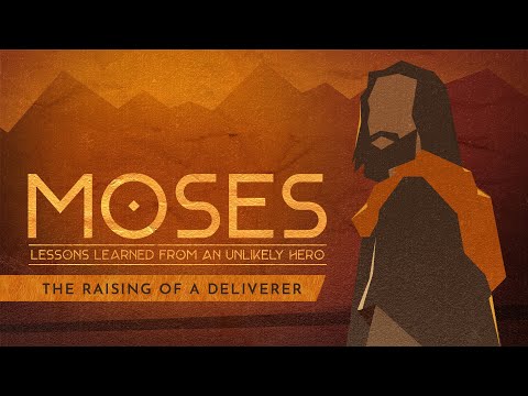 Moses: The Raising of a Deliverer