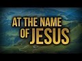 At The Name Of Jesus