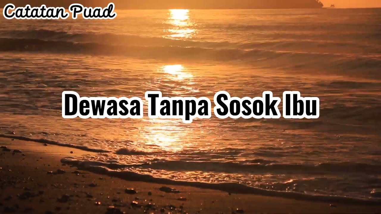 Dewasa Tanpa Sosok Ibu : Puisi Puad