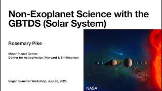 Non-Exoplanet Science with the GBTDS (Solar System) - Rosemary Pike (CfA | Harvard & Smithsonian)