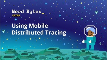 Using Mobile Distributed Tracing