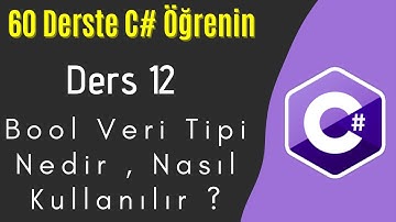 C# Dersleri 12 | Bool Veri Tipi Nedir , Nasıl Kullanılır ?