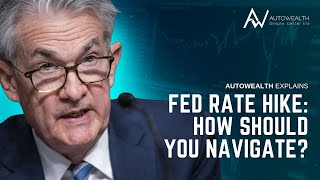 Fed Rate Hike: How should you navigate? by AutoWealth 429 views 2 years ago 5 minutes, 27 seconds