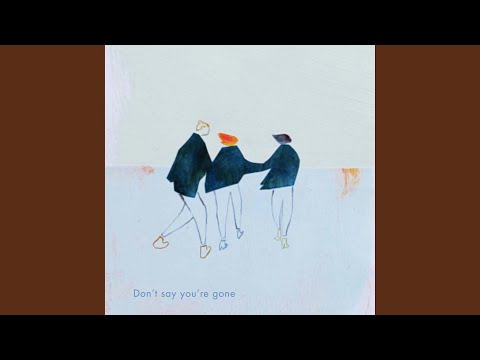 Don't Say You're Gone
