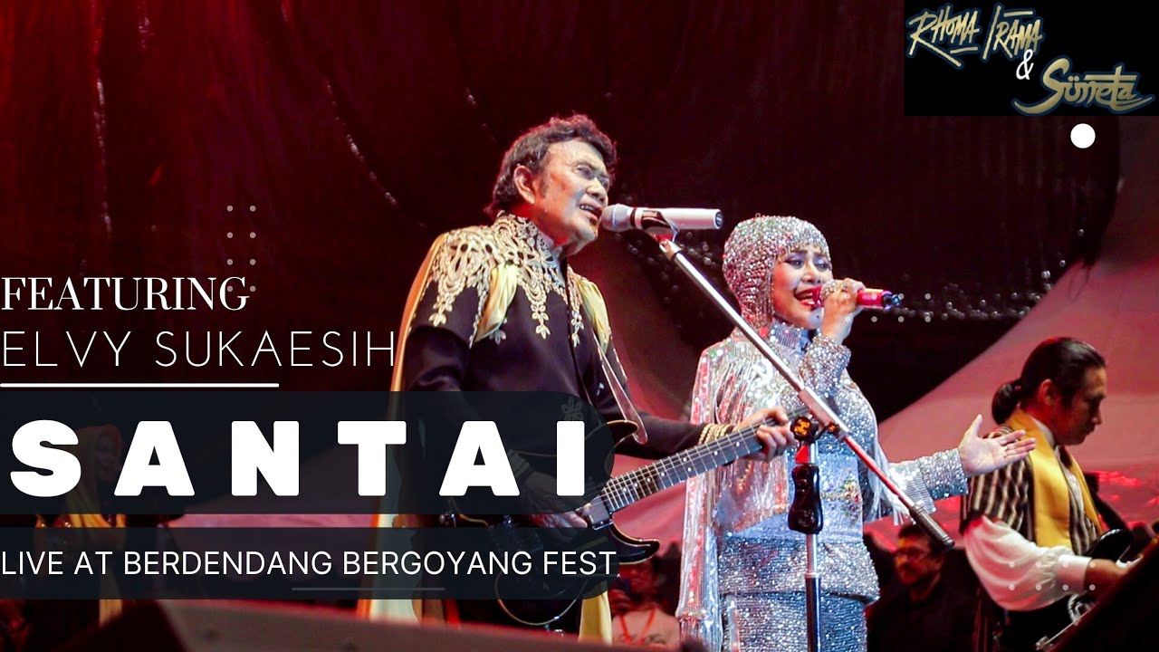 RHOMA IRAMA \u0026 SONETA GROUP FT. ELVY SUKAESIH - SANTAI (LIVE AT BERDENDANG BERGOYANG FESTIVAL 2022)