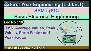 Lec 10 RMS AVG, PEAK Values, Form Factor and Peak Factor| Basic Electrical Engg| First Year Engg