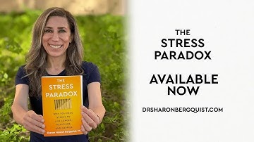 Introducing: The Stress Paradox - Dr. Sharon Horesh Bergquist