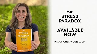 Introducing: The Stress Paradox - Dr. Sharon Horesh Bergquist