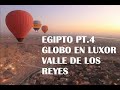 EGIPTO PT4- AVENTURA EN GLOBO-LUXOR + VALLE DE LOS REYES