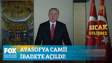 Ayasofya Camii ibadete açıldı! 11 Temmuz 2020 Çalar Saat Hafta Sonu