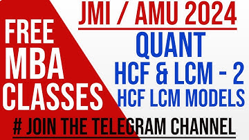 Crash Course| JMI MBA2024| AMU MBA24| Quant| HCF and LCM - 2| HCF LCM Models| Free Classes Jamia MBA