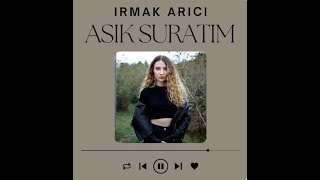 Irmak Arıcı - Asık Suratım (Sözleri/Lyrics)