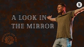 A Look in the Mirror | Pastor Matt Chewning | Netcast Church