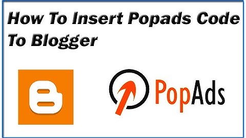 How to insert Popads Code To Blogger